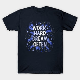 Work hard dream often T-Shirt